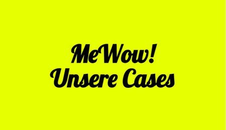 Schwarze schrift auf gelbem Untergrund. mewow! Unsere Cases